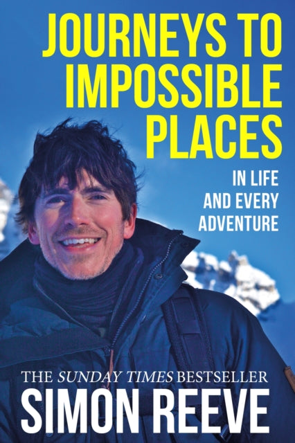 Simon Reeve - Journeys to Impossible Places : In Life and Every Advent