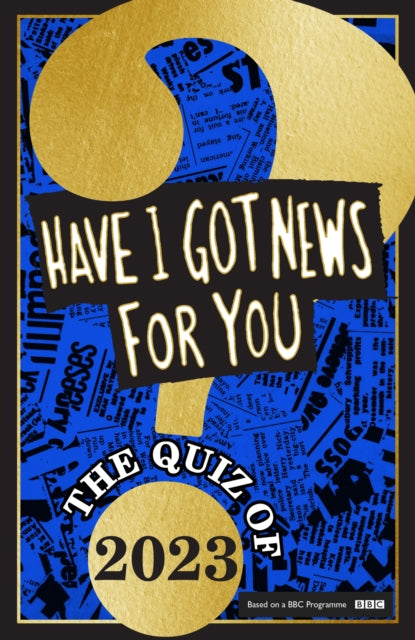 Have I Got News For - : The Quiz of 2023 - Hardback