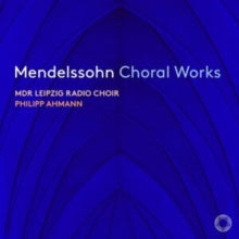 MDR LEIPZIG RADIO CH - MENDELSSOHN CHORAL WORKS - CD