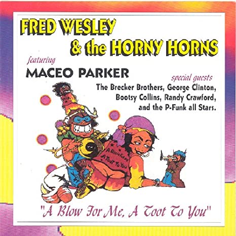 Fred Wesley & The Ho - A Blow For Me, A Toot To You - CD