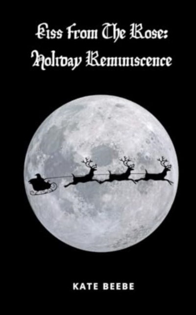 Beeb - Kiss From The Rose Holiday Reminiscence - New paperback or sof