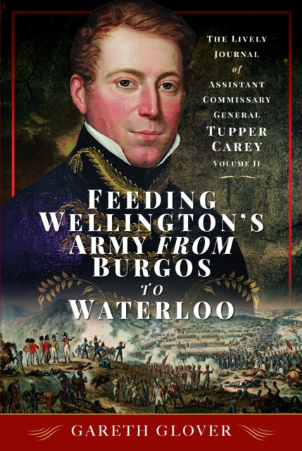 Gareth Glover - Feeding Wellington's Army from Burgos to Waterloo