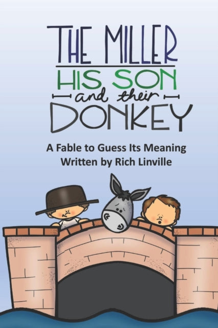 Linvill - Miller, His Son and Their Donkey A Fable to Guess Its Meanin