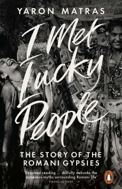 Yaron Matras - I Met Lucky People : The Story of the Romani Gypsies -