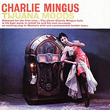 Charles Mingus - Tijuana Moods - CD