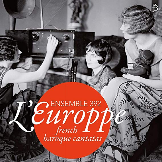 Ensemble 392 - : LEuroppe - French Baroque Cantatas - CD