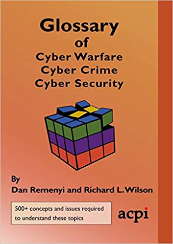 Richard L Wilson - Glossary of Cyber Warfare, Cyber Crime and Cyber Se