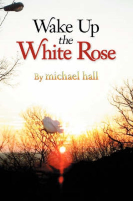 Hall - Wake Up the White Rose - New paperback or softback