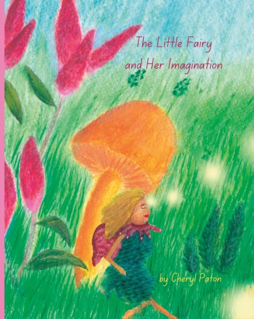 Paton - Little Fairy and Her Imagination A story about a thoughtful g