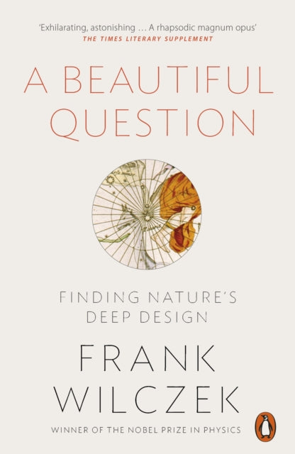 Frank Wilczek - A Beautiful Question : Finding Nature's Deep Desig