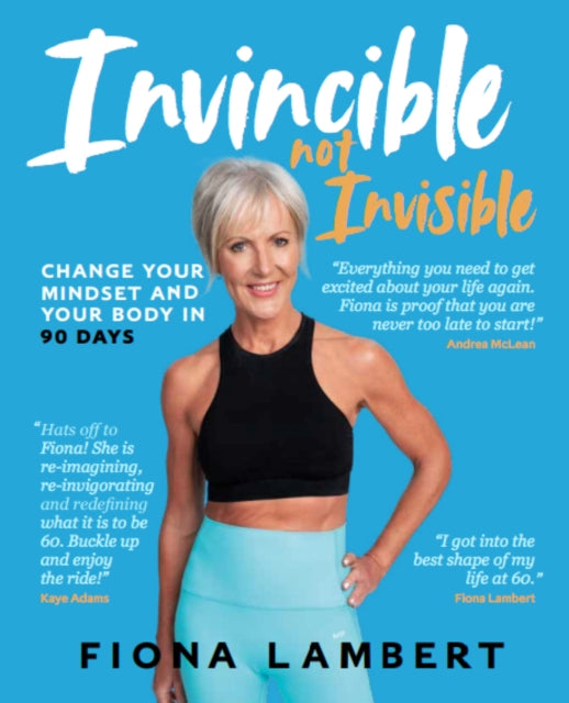 Fiona Lambert - Invincible Not Invisible : Change Your Body and Mindse