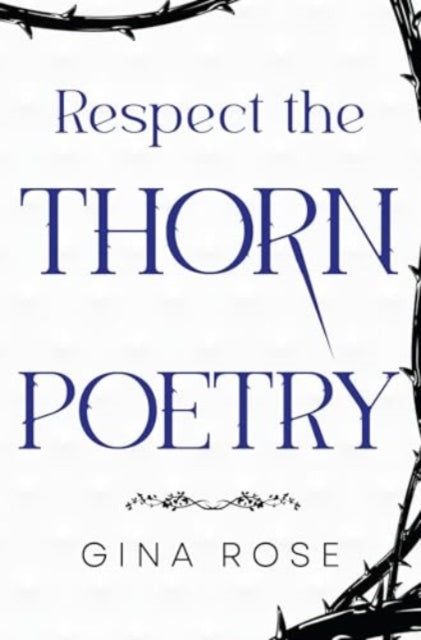 Gina Rose - Respect the Thorn Poetry - New Paperback