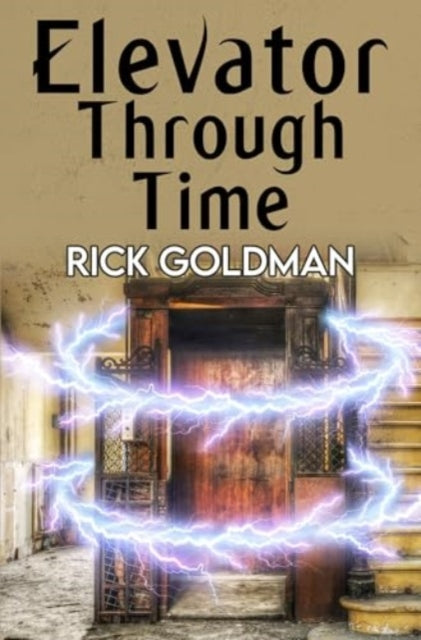 Rick Goldman - Elevator Through Time - Paperback