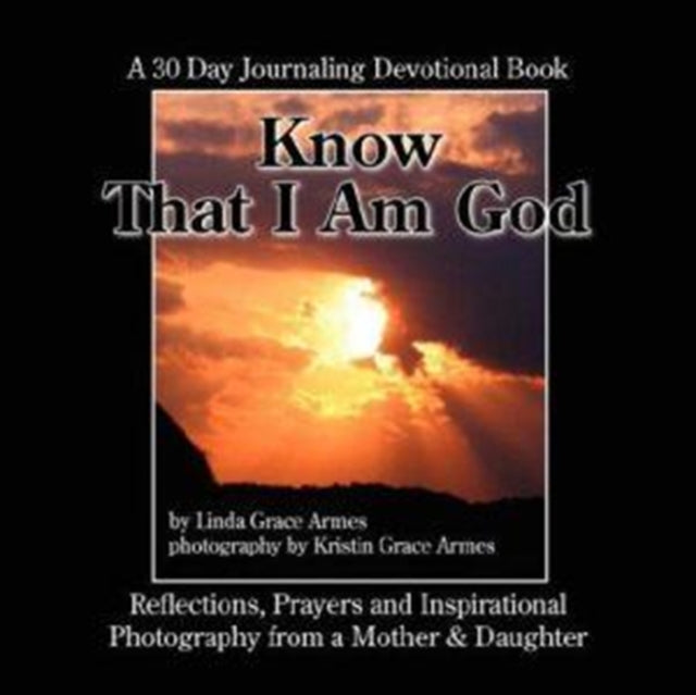 Armes - Know That I Am God: A 30 Day Journaling Devotional Book-Reflec