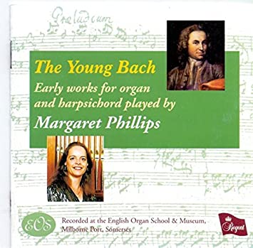 MARGARET PHILLIPS - YOUNG BACH EARLY ORGAN WO - CD