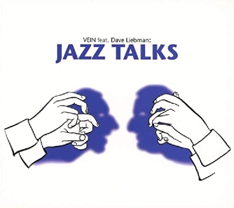 VEIN/DAVE LIEBMAN - JAZZ TALKS - CD