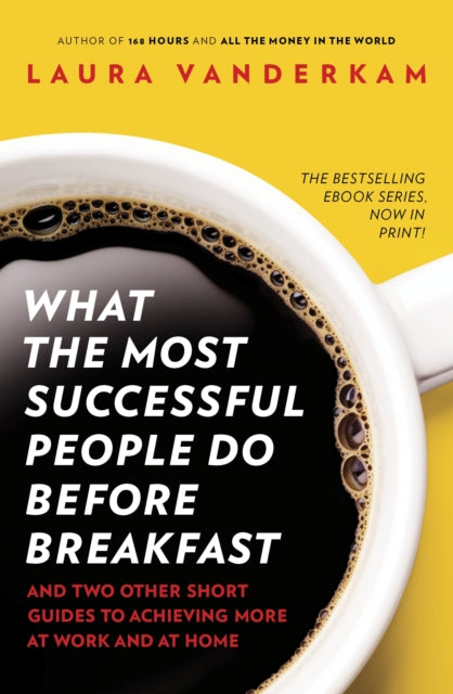 Laura Vanderkam - What the Most Successful People Do Before Breakfast