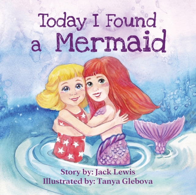 Lewis - Today I Found a Mermaid A magical children's story about frie