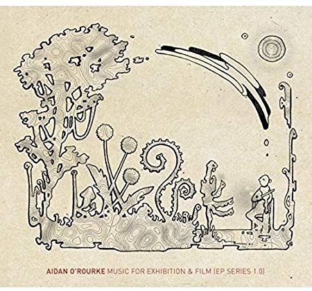 Aidan O'Rourke - Music For Film & Exhibition (EP Series 1.0) - CD