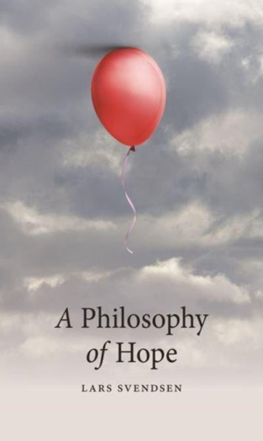 Lars Svendsen - A Philosophy of Hope - New Paperback