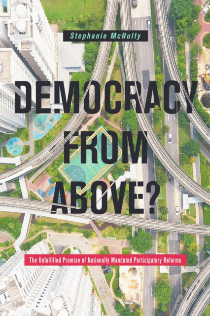 Stephanie L. McNulty - Democracy From Above? : The Unfulfilled Promise