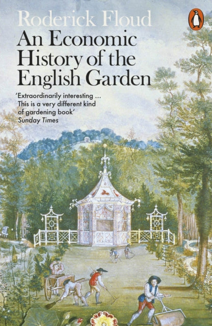 Roderick Floud - An Economic History of the English Garden - Paperback