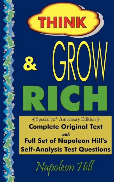 Hill - Think and Grow Rich - Complete Original Text Special 70th Anni