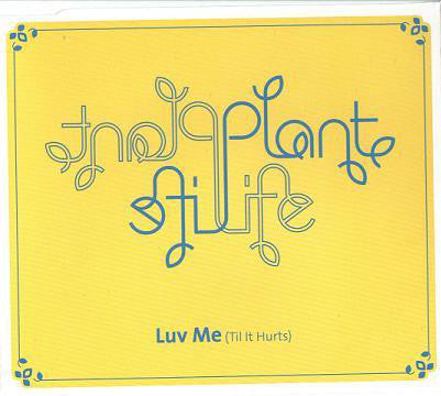 Plant Life - Luv Me (Til It Hurts) - Used CD