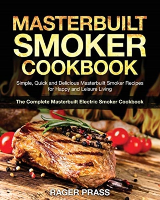 Prass - Masterbuilt Smoker Cookbook #2020 Simple, Quick and Delicious