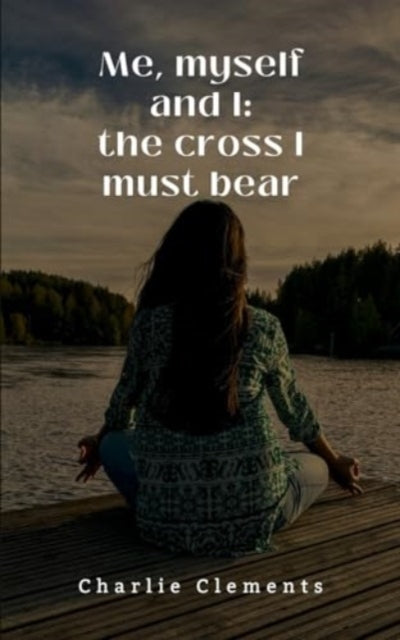 Clements - Me, myself and I the cross I must bear - New paperback or