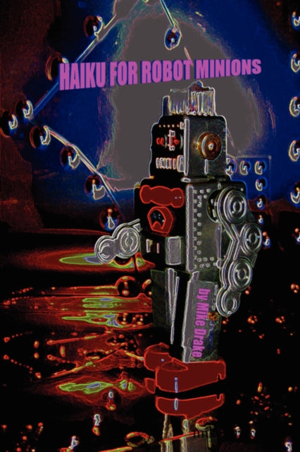 Drak - Haiku for Robot Minions - New paperback or softback