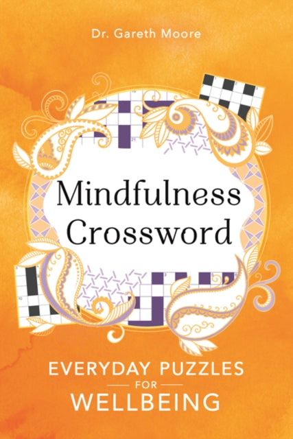 Gareth Moore - Mindfulness Crosswords : Everyday puzzles for wellbeing