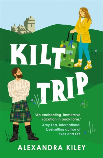 Alexandra Kiley - Kilt Trip : Escape to Scotland in this enemies to lo
