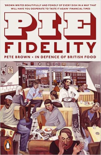 Pie Fidelity : In Defence of British Food - New book