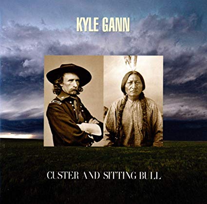 Kyle Gann - : Custer and Sitting Bull - CD