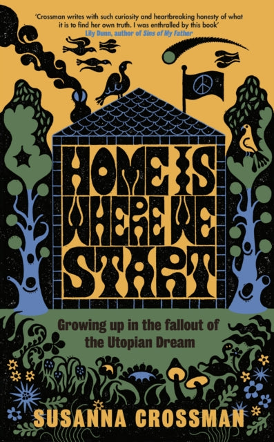 Susanna Crossman - Home Is Where We Start : Growing Up in the Fallout