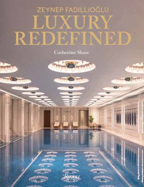 Catherine Shaw - Zeynep Fadillioglu : Luxury Redefined - Hardback