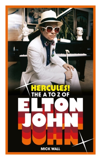 Mick Wall - Hercules! : The A to Z of Elton John - Hardback