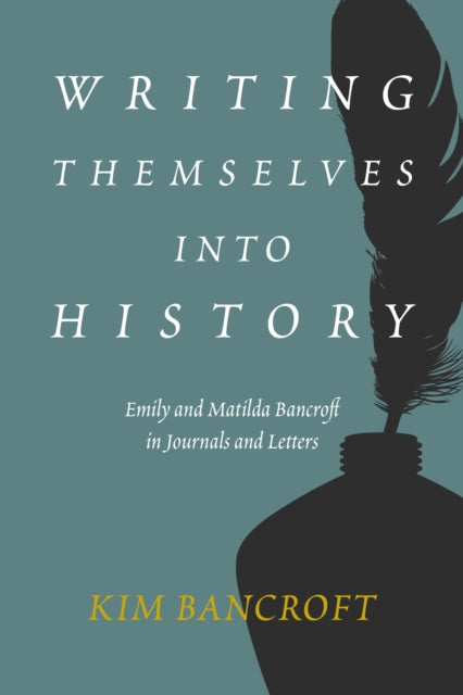 Kim Bancroft - Writing Themselves into History : Emily and Matilda Ban