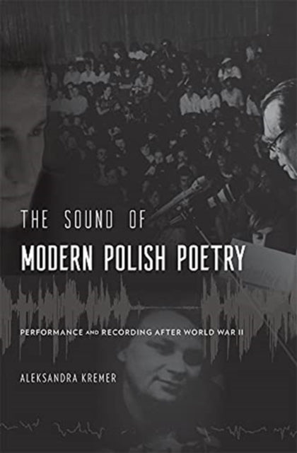 Aleksandra Kremer - Sound of Modern Polish Poetry : Performance and Re