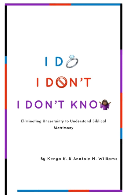 Williams - I Do. I Don't. I Don't Know. Eliminating Uncertainty to Un