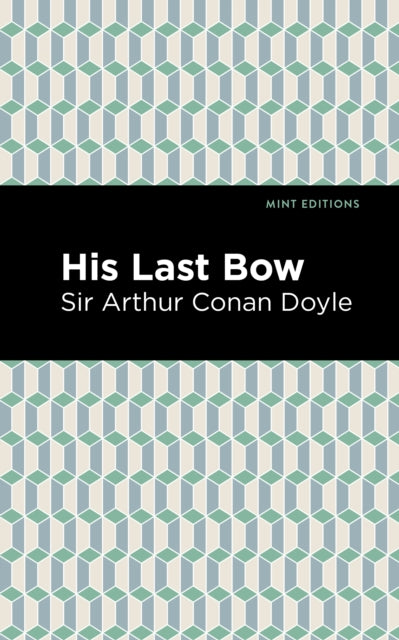 Doyl - His Last Bow Some Reminiscences of Sherlock Holmes - New paper