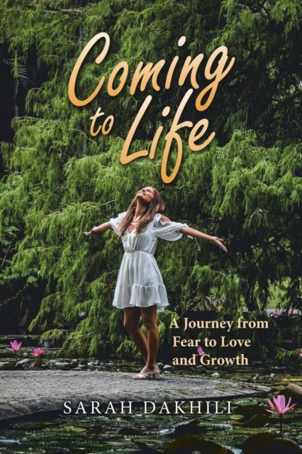 Dakhili - Coming to Life A Journey from Fear to Love and Growth - New