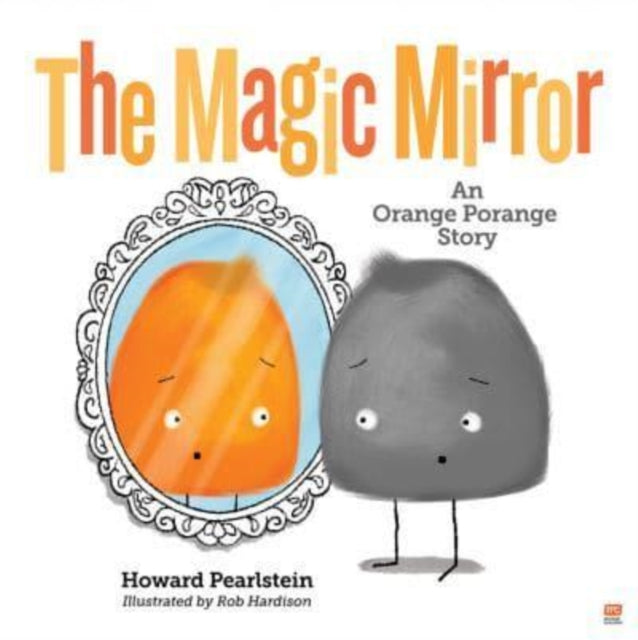 Howard Pearlstein - Magic Mirror : An Orange Porange Story - Hardback