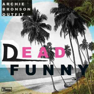Archie Bronson Outfi - Dead Funny - Used Vinyl Record 7"