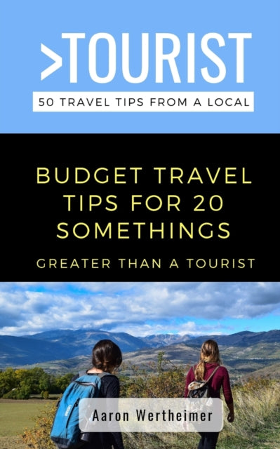 Wertheimer - Greater Than a Tourist- Budget Travel Tips for 20 Somethi