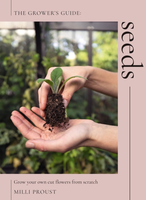 Milli Proust - Seeds : Grow Your Own Cut Flowers from Scratch - Paperb