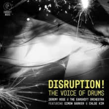 Jeremy Rose & The Earshift Orchestra - Disruption! The Voice Of Drums -