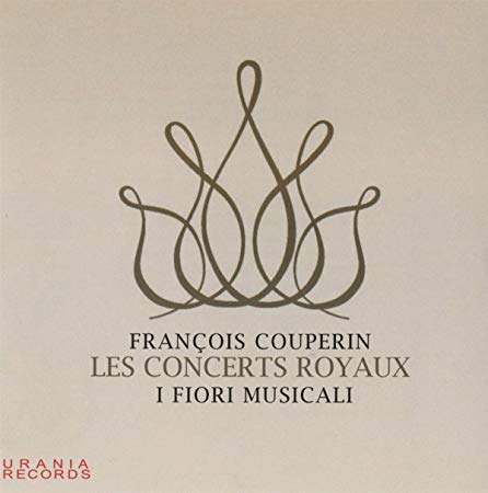 I FIORI MUSICALI ENS - COUPERIN LES CONCERTS ROYAUX - CD