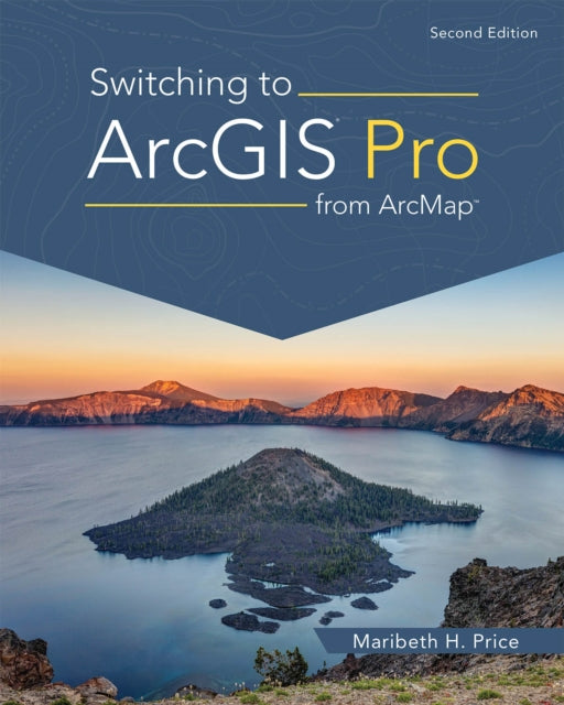 Maribeth H. Pric - Switching to ArcGIS Pro from ArcMap - New Paperback